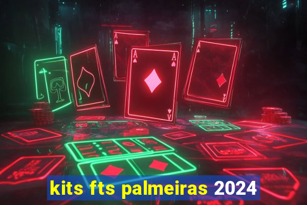kits fts palmeiras 2024